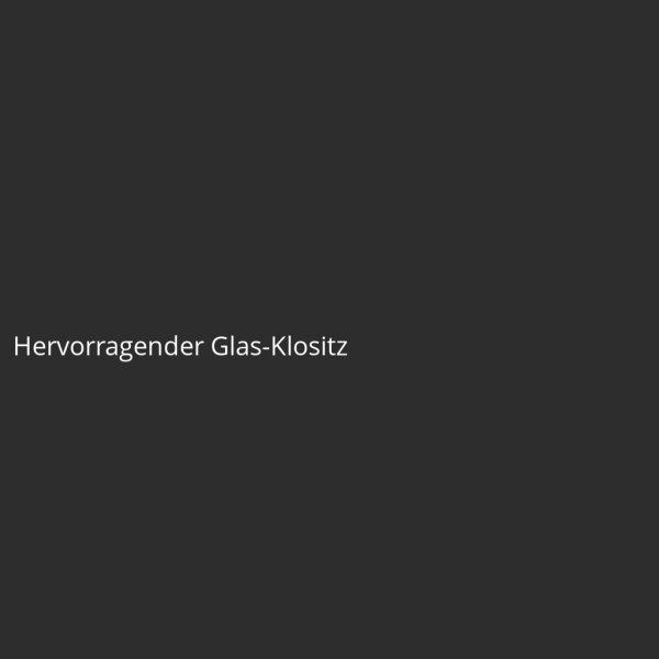 Hervorragender Glas-Klositz