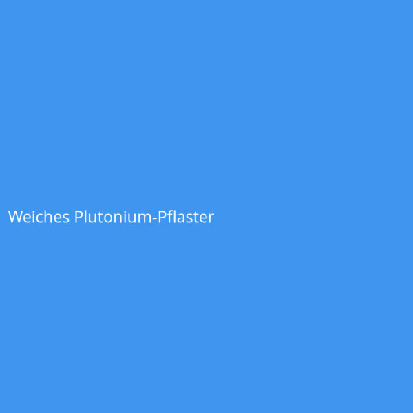 Weiches Plutonium-Pflaster